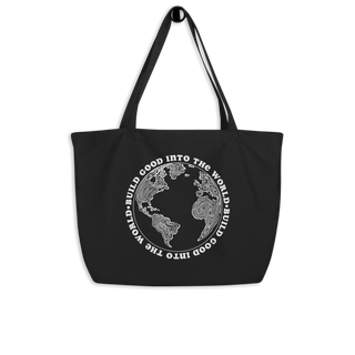 BUILD GOOD INTO THE WORLD LARGE ORGANIC TOTE BAG
